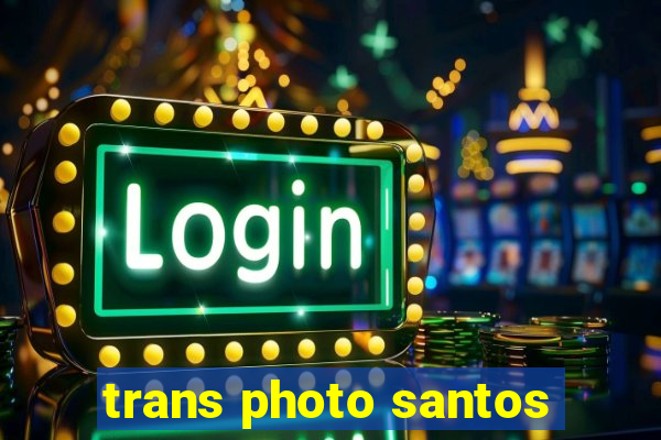 trans photo santos